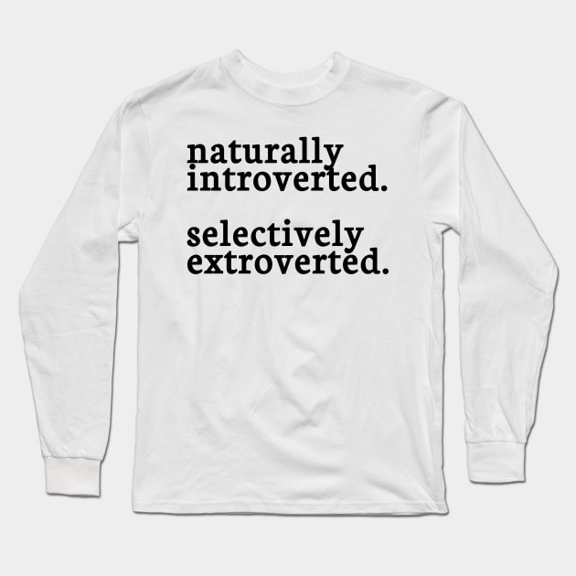 naturally introverted selectively extroverted Long Sleeve T-Shirt by ShinyTeegift